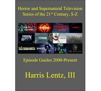 Horror, Fantasy & Thriller Television Series of the 21st Century, Sn-Z: Episode Guides, 2000-2025: 4
