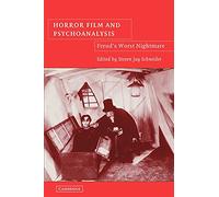 Horror Film and Psychoanalysis: Freud's Worst Nightmare (Cambridge Studies in Film)