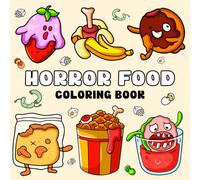 Horror Food: Coloring Book for Adults, Teens & Kids, Bold and Easy Designs Featuring Adorable Spooky Food and Drinks in Funny and Cozy Moments for Relaxation