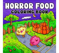 Horror Food: Coloring Book for Adults, Teens & Kids, Bold and Easy Designs Featuring Adorable Spooky Food and Drinks in Funny and Cozy Moments for Relaxation