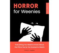 Horror for Weenies: Everything You Need to Know About the Films You're Too Scared to Watch (The Outsider's Guides)