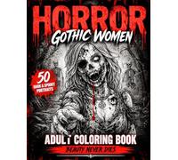 Horror Gothic Women Coloring Book For Adults: 50 Dark, Spooky & Macabre Portraits of Gothic Women - Creepy Beauty, Haunted Souls, Female Vampires and ... Relief (Cinematic Gothic Horror Series)