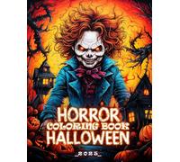 Horror Halloween Coloring Book 2025: 48 Coloring Pages Of Eerie Scary Visions For Adults And Teens