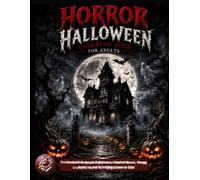 HORROR HALLOWEEN COLORING BOOK FOR ADULTS: Photorealistic Grayscale Nightmares, Haunted Houses, Creepy Creatures, and 50 Terrifying Scenes to Color
