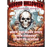Horror Halloween Coloring Book: Terrifyingly Fun Halloween Coloring Adventure for Horror Lovers | 8x10 Book Packed with 104 Pages of Creepy ... Scenes to Color and Chill Your Spine!