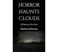 Horror Haunts Clouds: A Collection of Short Stories (A Gloom)