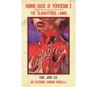 Horror House of Perversion 2: The Slaughtered Lambs: An Extreme Horror Novella