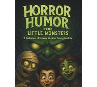Horror Humor for Little Monsters: A Collection of Spooky Jokes for Young Readers