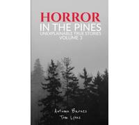 Horror in the Pines: Unexplainable True Stories, Volume 3