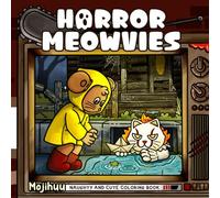 Horror Meowvies: Crime Scenes from Favourite Horror Movies, Cute and Cozy Coloring Book for Adults Relaxation (Meowvies Coloring)