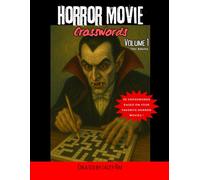 Horror Movie Crosswords Volume 1 (for Adults): Terrifying Crosswords for Horror Fans, Slasher Lovers, and Puzzle Solvers (Horror Activity Books (for Adults))
