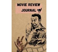 Horror Movie Rating Journal: Track, Review, and Rate Your Favorite Scary Films: Track, Review, and Rate Your Favorite Scary Films