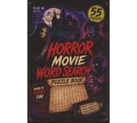 Horror Movie Word Search Puzzle Book: 55 Spine Chilling Puzzles Featuring Horror Movie Titles, Creepy Characters, Classic Monsters, and Retro Frights for Teens and Adults