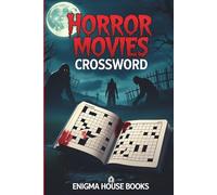 Horror Movies Crossword: Crossword Puzzles with Easy to Read Print about classic Horror Movies and More | 50+ Puzzles... Perfect for Vacations, Holidays and Relaxation.