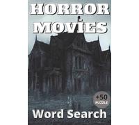 Horror Movies Word Search Puzzle Book: 55 Horror Movie-Themed Word Search Puzzles | 110 Pages | 6 x 9 Inch Format