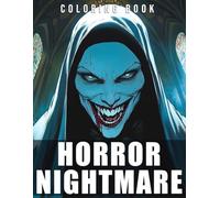 Horror Nightmare Coloring Book: Creepy and Scary Coloring Pages with Ghostly Figures, Gory Horrors, and Sinister Scenes Illustrations for Adults Thrilling Experience