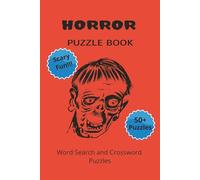 HORROR PUZZLE BOOK: Word Search and Crossword Puzzle Book With Easy To Read Print About Horror, Ghosts, Gore and more. 6 by 9 inches, 120 Pages, 50 ... Gift For Vacations, Holidays And More