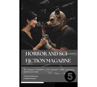 Horror & Sci-Fiction Magazine - Fifth Edition: Monsters, Curses, and Time Unraveled: Chilling Tales, Sci-Fi Thrills & True Horror Conspiracies!
