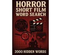 Horror Short Film Word Search Puzzle Book: 100 Word Finds, 2,000 Hidden Words & Answers: Word Seek Thrill Ride for Adults & Teens - Brain Training, ... Movies, TV, and Shorts Through Puzzles)