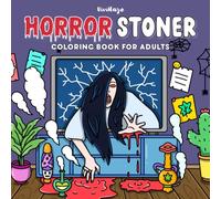 Horror Stoner Coloring Book: Creepy and Weed-Infused Trippy Designs Featuring Horror Icons, 420 Elements, and Psychedelic Vibes - Perfect for Horror ... Lovers Seeking Relaxation and Stress Relief