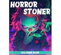 Horror Stoner Coloring Book: Smoking Stuff Coloring Pages with Spooky Adorable Chibi Characters Weed Infused Trippy For Relaxation and Stress Relief, Perfect for Men & Women
