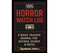 Horror Watch Log: A Movie Tracker Journal For Ratings, Scares and Notes