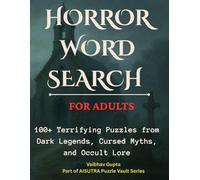 Horror Word Search for Adults: 100+ Terrifying Puzzles from Dark Legends, Cursed Myths, and Occult Lore: Unleash Your Inner Monster Hunter with ... Horror, Haunted Places and Mythical Creatures