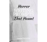 Horror Writing Prompts That Haunt: A Creative Journal with Writing Exercises and Story Prompts for Horror Writing and the Aspiring Gothic Author | 6x9 ... 50 prompts…Gift for Writers, Creative Writing
