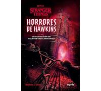 Horrores de Hawkins / Hawkins Horrors: Una Colección de Relatos Escalofriantes / A Collection of Chilling Stories (Stranger Things)