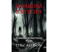 Horrors Entities: A Collection of Short Horror Stories