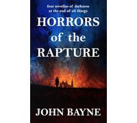 Horrors of the Rapture: four novellas of darkness at the end of all things