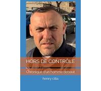 HORS DE CONTRÔLE: Chronique d’un homme debout