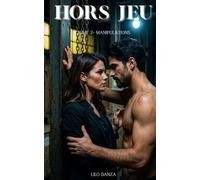 Hors Jeu - Tome 2- Manipulations : Romance sportive et manipulations dans le monde du football: Amours contrariées (HORS JEU - Une romance impossible dans le monde du Football professionnel)