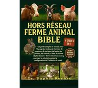 HORS RÉSEAU FERME ANIMAL BIBLE 4 LIVRES EN 1: Un guide complet et avancé pour l'élevage de vaches, de chèvres, de moutons, de cochons, de lapins, de ... réseau Homesteading couvrant le soin des esp