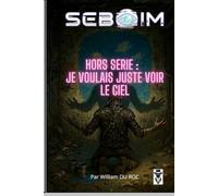 Hors Série Seboïm: Je voulais juste voir le ciel