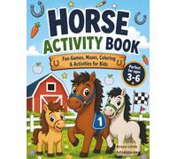 Horse Activity Book for Kids Ages 3-6: Fun Mazes, Coloring, Matching, Tracing & Easy Learning Games for Preschoolers and Young Horse Lovers