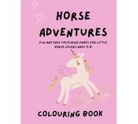Horse Adventures: Colouring Book: Fun and Easy Horse Colouring Pages for Kids Ages 4-8