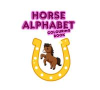 Horse Alphabet Colouring Book: Learn the ABC's about horses