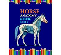 Horse Anatomy Coloring Book: Learn Horse Muscles & Bones Through Coloring for Kids and Adults