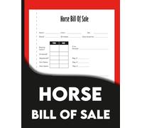 Horse Bill Of Sale: Equine Sales Documentation Log - Legal Ownership Tracker for Buyers & Sellers - Record Pedigree, Health History, Price & Signatures - USDA Compliant.