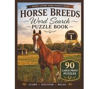 Horse Breeds Word Search Puzzle Book: 90 Large Print Puzzles for Adults Featuring Popular Horse Breeds, Breed Traits, Origins, and Educational Spotlights (Horse Lovers Word Search Series)