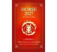 Horse Chinese Horoscope 2027 and Feng Shui: Chinese Astrology Forecast 2027 for Horse in the Goat Year