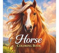 Horse Coloring Book: Beautiful Horse Illustrations for Relaxation, Creativity, and Stress Relief Teens and Adults