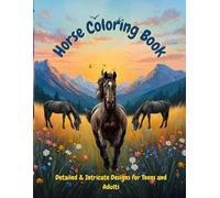 Horse Coloring Book - Detailed & Intricate Designs for Teens and Adults: Relax, Unwind, and Enjoy Hours of Creative Coloring with Beautiful Horse Illustrations