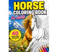 Horse Coloring Book For Adults: 40 Beautiful Single-Sided Horse Designs for Relaxation, Stress Relief and Creative Mindfulness • Large 8.5 x 11 Inch Pages