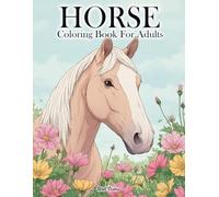 Horse Coloring Book For Adults: A Calming Collection Of Horse In Flower, Country Scenes, And Scenic Landscapes For Stress Relief And Relaxation