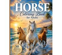 Horse Coloring Book for Adults: Large, Bold and Easy Scenic Designs Filled with Freedom, Nature, and Breathtaking Moments