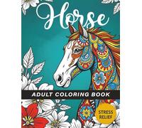 Horse Coloring Book for Adults: Relaxing and Beautiful Mandala Horse Designs for Stress Relief and Mindful Coloring