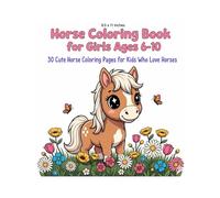 Horse Coloring Book for Girls Ages 6-10: 30 Cute Horse Coloring Pages for Kids Who Love Horses