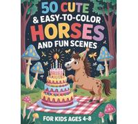 Horse Coloring Book for Kids Ages 4-8: 50 Cute & Easy Pages of Horses and Fun Scenes